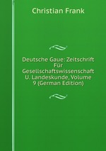 Deutsche Gaue: Zeitschrift Fr Gesellschaftswissenschaft U. Landeskunde, Volume 9 (German Edition)