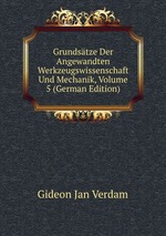 Grundstze Der Angewandten Werkzeugswissenschaft Und Mechanik, Volume 5 (German Edition)