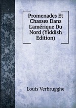 Promenades Et Chasses Dans L`amrique Du Nord (Yiddish Edition)