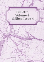 Bulletin, Volume 4,&Nbsp;Issue 4