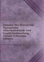 Annalen Des Vereins Fr Nassauische Alterthumskunde Und Geschichtsforschung, Volume 9 (German Edition)