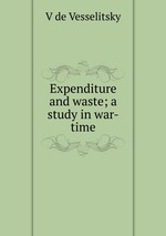Expenditure and waste; a study in war-time