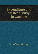 Expenditure and waste: a study in wartime