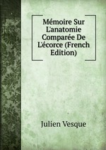 Mmoire Sur L`anatomie Compare De L`corce (French Edition)
