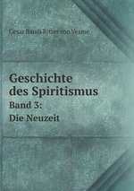 Geschichte des Spiritismus. Band 3: Die Neuzeit