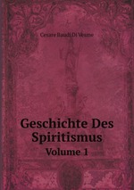 Geschichte Des Spiritismus. Volume 1