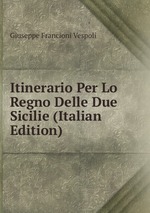 Itinerario Per Lo Regno Delle Due Sicilie (Italian Edition)
