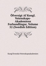 fversigt Af Kongl. Vetenskaps-Akademiens Forhandlingar, Volume 52 (Swedish Edition)