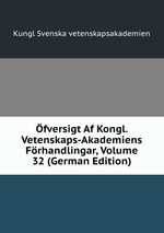 fversigt Af Kongl. Vetenskaps-Akademiens Frhandlingar, Volume 32 (German Edition)