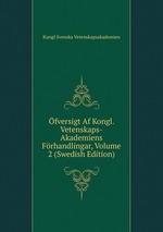 fversigt Af Kongl. Vetenskaps-Akademiens Frhandlingar, Volume 2 (Swedish Edition)