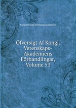 fversigt Af Kongl. Vetenskaps-Akademiens Frhandlingar, Volume 53