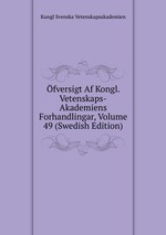 fversigt Af Kongl. Vetenskaps-Akademiens Forhandlingar, Volume 49 (Swedish Edition)