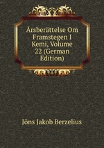 rsberttelse Om Framstegen I Kemi, Volume 22 (German Edition)