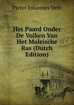 Het Paard Onder De Volken Van Het Maleische Ras (Dutch Edition)