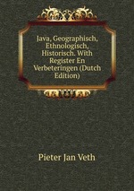 Java, Geographisch, Ethnologisch, Historisch. With Register En Verbeteringen (Dutch Edition)