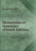 Historiettes et fantaisies (French Edition)