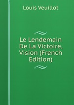 Le Lendemain De La Victoire, Vision (French Edition)