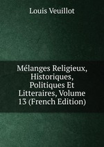 Mlanges Religieux, Historiques, Politiques Et Litteraires, Volume 13 (French Edition)