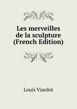Les merveilles de la sculpture (French Edition)
