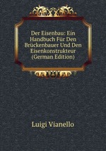Der Eisenbau: Ein Handbuch Fr Den Brckenbauer Und Den Eisenkonstrukteur (German Edition)