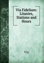 Via Fidelium: Litanies, Stations and Hours