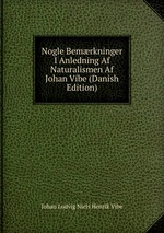 Nogle Bemrkninger I Anledning Af Naturalismen Af Johan Vibe (Danish Edition)