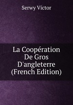 La Coopration De Gros D`angleterre (French Edition)