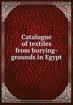 Catalogue of textiles from burying-grounds in Egypt