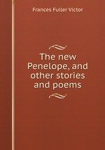 The new Penelope, and other stories and poems