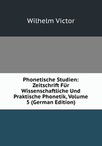 Phonetische Studien: Zeitschrift Fr Wissenschaftliche Und Praktische Phonetik, Volume 5 (German Edition)