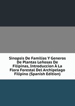 Sinopsis De Familias Y Generos De Plantas Leosas De Filipinas, Introduccion La Flora Forestal Del Archipelago Filipino (Spanish Edition)