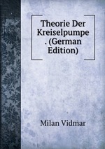 Theorie Der Kreiselpumpe . (German Edition)