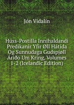 Hss-Postilla Innihaldandi Predikanir Yfir ll Htda Og Sunnudaga Gudspjll rio Um Kring, Volumes 1-2 (Icelandic Edition)