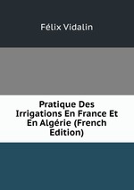 Pratique Des Irrigations En France Et En Algrie (French Edition)