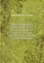 Historia General De Filipinas Desde El Descubrimiento De Dichas Islas Hasta Nuestras Das, Volume 3 (Spanish Edition)