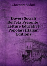 Doveri Sociali Dell`et Presente: Letture Educative Popolari (Italian Edition)