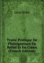 Trait Pratique De Photogravure En Relief Et En Creux (French Edition)