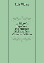 La Filosofia Espaola: Indicaciones Bibliogrficas (Spanish Edition)