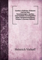 Goethe`s Gedichte; Erlutert Und Auf Ihre Veranlassungen, Quellen Und Vorbilder Zurckgefhrt Nebst Variantensammlung, Volume 2 (German Edition)