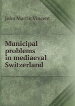 Municipal problems in mediaeval Switzerland