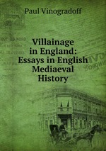 Villainage in England: Essays in English Mediaeval History