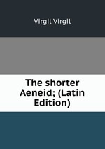 The shorter Aeneid; (Latin Edition)