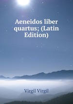 Aeneidos liber quartus; (Latin Edition)