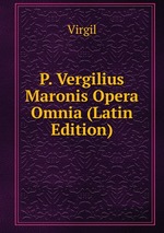 P. Vergilius Maronis Opera Omnia (Latin Edition)