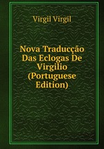 Nova Traduco Das Eclogas De Virgilio (Portuguese Edition)