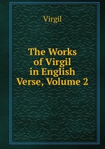 The Works of Virgil in English Verse, Volume 2