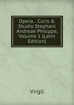 Opera. . Curis & Studio Stephani Andreae Philippe, Volume 1 (Latin Edition)