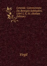 L`eneide. Commentata Da Remigio Sabbadini. Libri I, Ii, Iii. (Italian Edition)