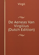De Aeneas Van Virgilius (Dutch Edition)