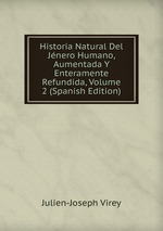 Historia Natural Del Jnero Humano, Aumentada Y Enteramente Refundida, Volume 2 (Spanish Edition)